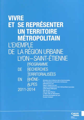  CAUE du Rhône - Vivre et se représenter un territoire métropolitain - L'exemple de la région urbaine Lyon - Saint-Etienne.