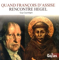 Quand François d'Assise rencontre Hegel