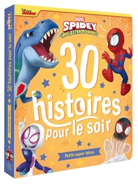 30 histoires pour le soir Spidey et ses amis extraordinaires
