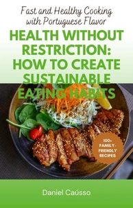 Health Without Restriction: How to Create Sustainable Eating Habits