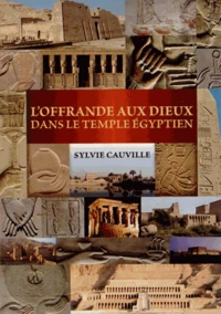 L'Offrande aux dieux dans le temple égyptien