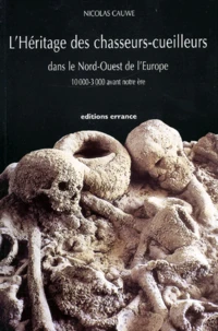 L'Heritage Des Chasseurs-Cueilleurs Dans Le Nord-Ouest De L'Europe. 10000-3000 Avant Notre Ere
