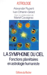 La Symphonie Du Ciel. Fonctions Planetaires En Astrologie Humaniste