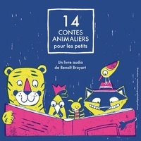 Benoît Broyart et Arthur Broyart - 14 contes animaliers pour les petits.