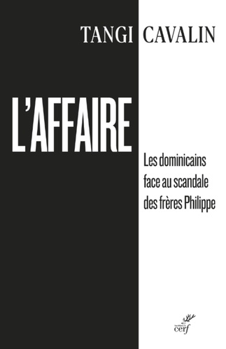 L'AFFAIRE - LES DOMINICAINS FACE AU SCANDALE DES FRERES PHILIPPE