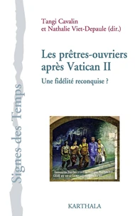 Les prêtres-ouvriers après Vatican II : une fidélité reconquise ?
