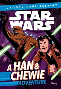 Star Wars: Choose Your Destiny (Book 1): A Han &amp; Chewie Adventure