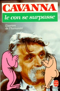 Le Con Se Surpasse. L'Aurore De L'Humanite