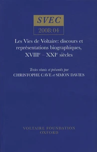 Les Vies de Voltaire : discours et représentations biographiques, XVIIIe-XXIe siècles