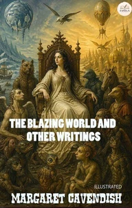 The Blazing World and Other Writings. Illustrated