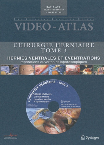 Cavit Avci et Gilles Fourtanier - Chirurgie herniaire - Tome 3, Hernies ventrales et éventrations, réparations ouvertes et laparoscopies. 1 DVD
