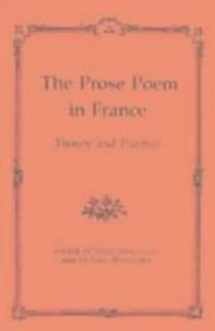 The Prose Poem in France : Theory and Practice