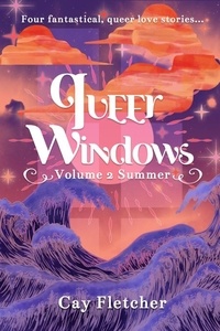  Cay Fletcher - Queer Windows: Volume 2 Summer - Queer Windows, #2.