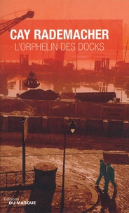 Cay Rademacher - L'orphelin des docks.