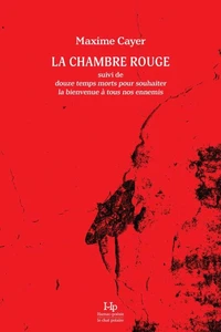 La chambre rouge, suivi de, douze temps morts pour souhaiter