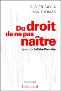 Du Droit De Ne Pas Naitre. A Propos De L'Affaire Perruche