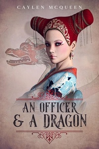  Caylen McQueen - An Officer &amp; A Dragon - Airships &amp; Dragons, #2.