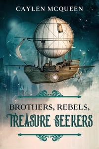  Caylen McQueen - Brothers, Rebels, Treasure Seekers - Gasbags &amp; Brides, #2.