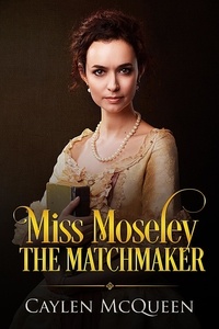  Caylen McQueen - Miss Moseley the Matchmaker.
