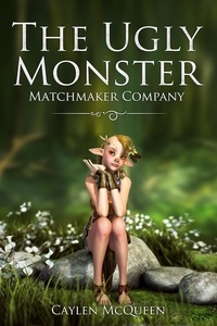  Caylen McQueen - The Ugly Monster Matchmaker Company.