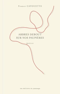 Arbres debout sur nos paupières