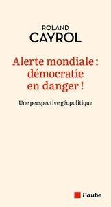 Alerte mondiale : démocratie en danger !