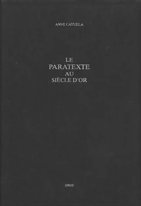Le paratexte au siècle d'or : prose romanesqe, livres et lecteurs en Espagne au 17e siècle