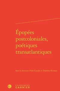 Epopées postcoloniales, poétiques transatlantiques