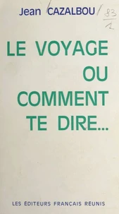 Le voyage ou comment te dire...
