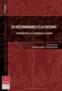 Les décisionnaires et la coutume : contribution à la fabrique de la norme