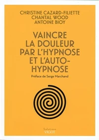 Vaincre la douleur par l'hypnose et l'auto-hypnose