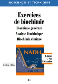 Exercices De Biochimie. Biochimie Generale, Analyse Biochimique, Biochimie Clinique, 2eme Edition