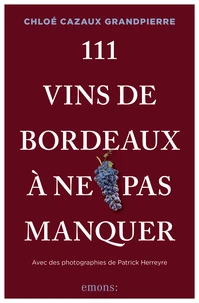 111 Vins de Bordeaux à ne pas manquer
