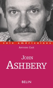 John Ashbery. A Contre-Voix De L'Amerique