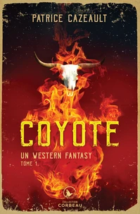 Coyote - Un western fantasy Tome 1