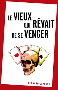 Le vieux qui rêvait de se venger