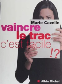 Vaincre Le Trac, C'Est Facile