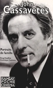 John Cassavetes. Portraits De Famille
