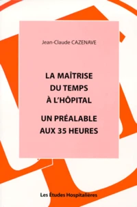 La Maitrise Du Temps A L'Hopital. Un Preambule Aux 35 Heures