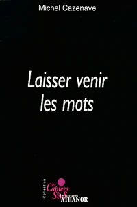 Laisser venir les mots