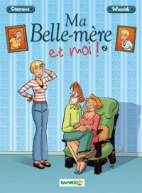 Ma belle-mère et moi ! Tome 2