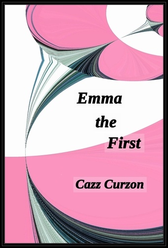  Cazz Curzon - Emma the First - Emma Ryan series, #1.