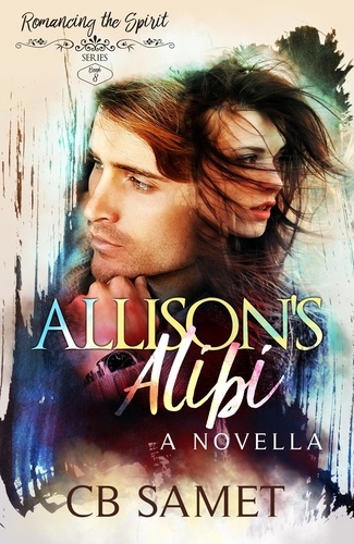  CB Samet - Allison's Alibi (A Novella) - Romancing the Spirit Series, #8.