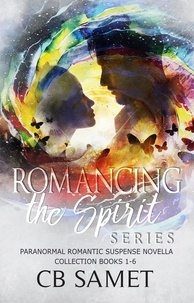  CB Samet - Romancing the Spirit Series #1 (Paranormal Romantic Suspense Novella Collection, Books 1-6) - Romancing the Spirit Collection, #1.