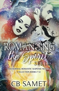  CB Samet - Romancing the Spirit Series #2 (Paranormal Romantic Suspense Novella Collection, Books 7-12) - Romancing the Spirit Collection, #2.