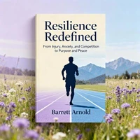 Resilience Redefined: From Injury, Anxiety, and Competition to Purpose and Peace