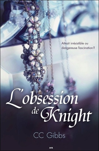 CC Gibbs - Tout ou rien Tome 2 : L'obsession de Knight.
