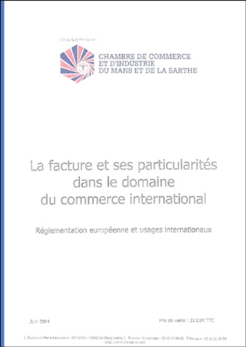  CCI du Mans et de la Sarthe - La facture et ses particularités dans le domaine du commerce international - Réglementation européenne et usages internationaux.