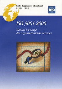  CCI/ISO - ISO 9001:2000 - Manuel à l'usage des organisations de services.