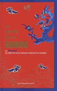  CCIFC - Le temps de la Chine - La France au défi du plus grand marché du monde.